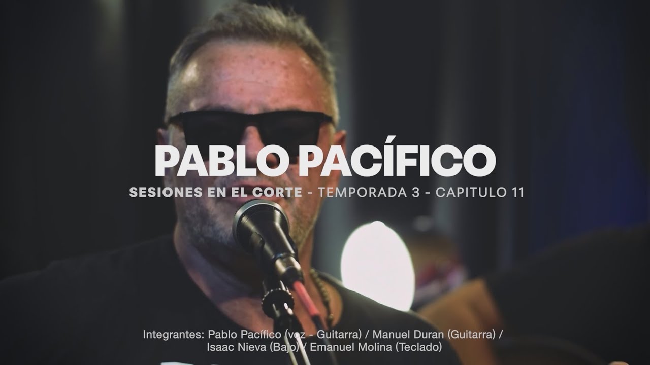 Pablo Pacífico - Capitulo 11 - Temporada 3 - Sesiones en El Corte