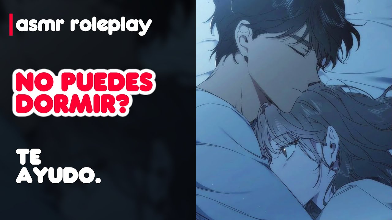 tienes insomnio y tu novio te ayuda a dormir - novio asmr