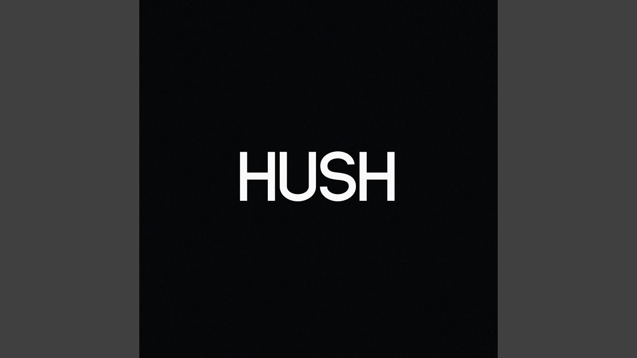 HUSH