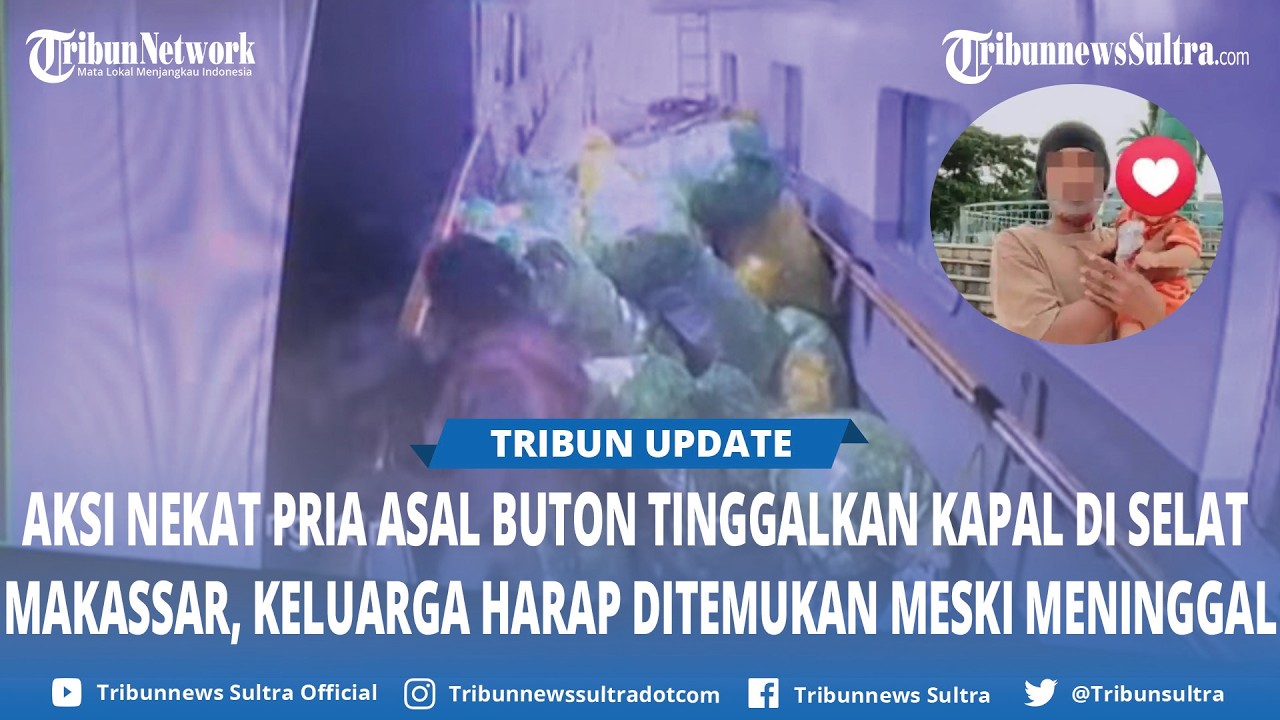 Pria Asal Buton Nekat Tinggalkan Kapal di Selat Makassar, Keluarga Harap Ditemukan Meski Meninggal