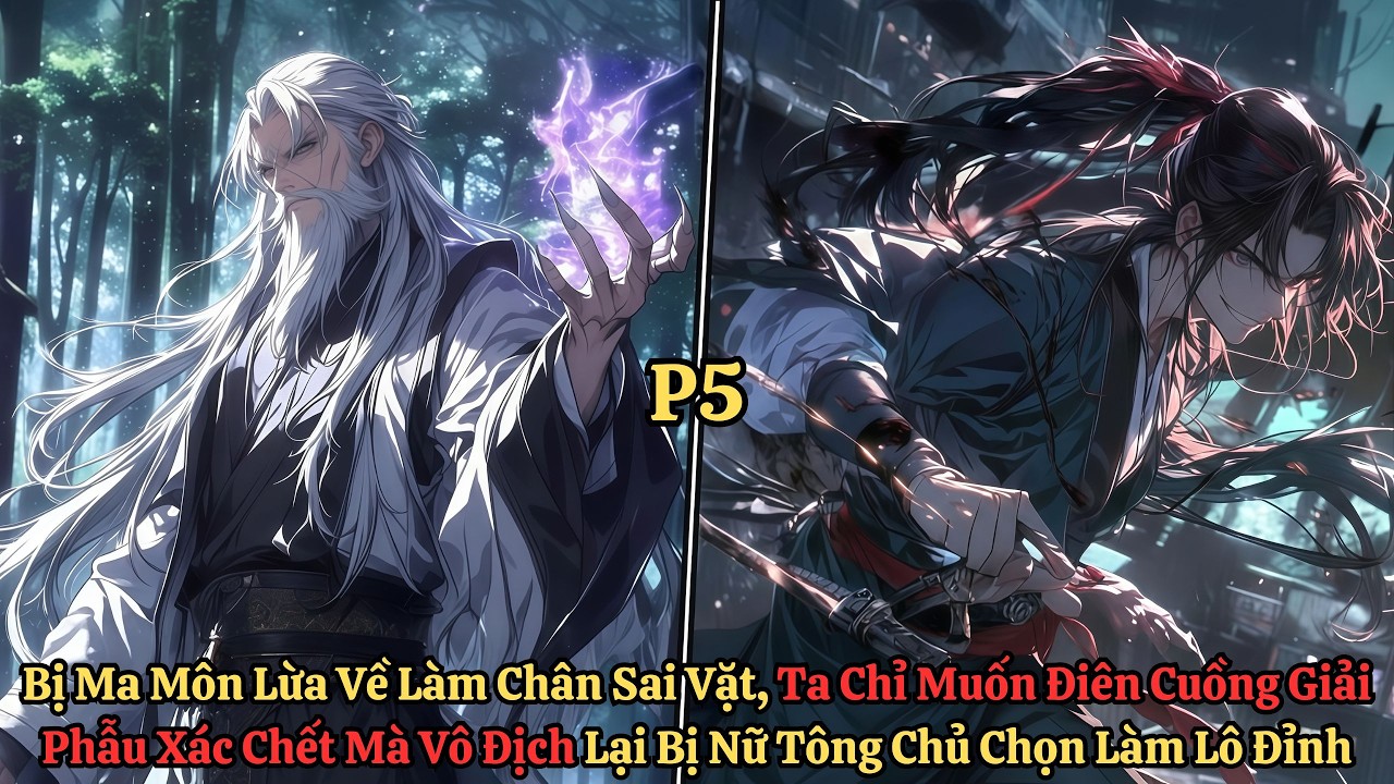 Tập 5| Bị Ma Môn Lừa Về Làm Chân Sai Vặt, Ta Chỉ Muốn Giải Phẫu Xác Chết Lại Bị Nữ Tông Chủ Vừa Ý