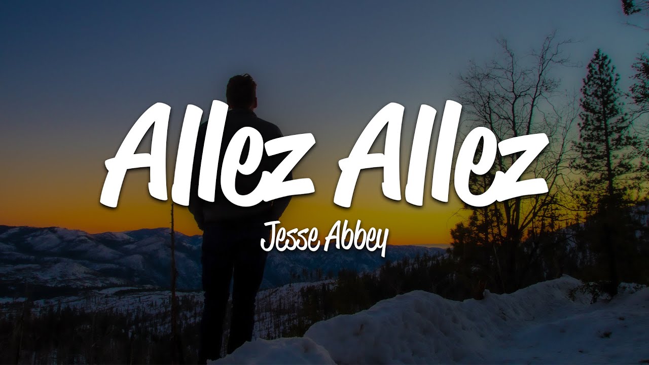 Jesse Abbey - Allez Allez (Lyrics)
