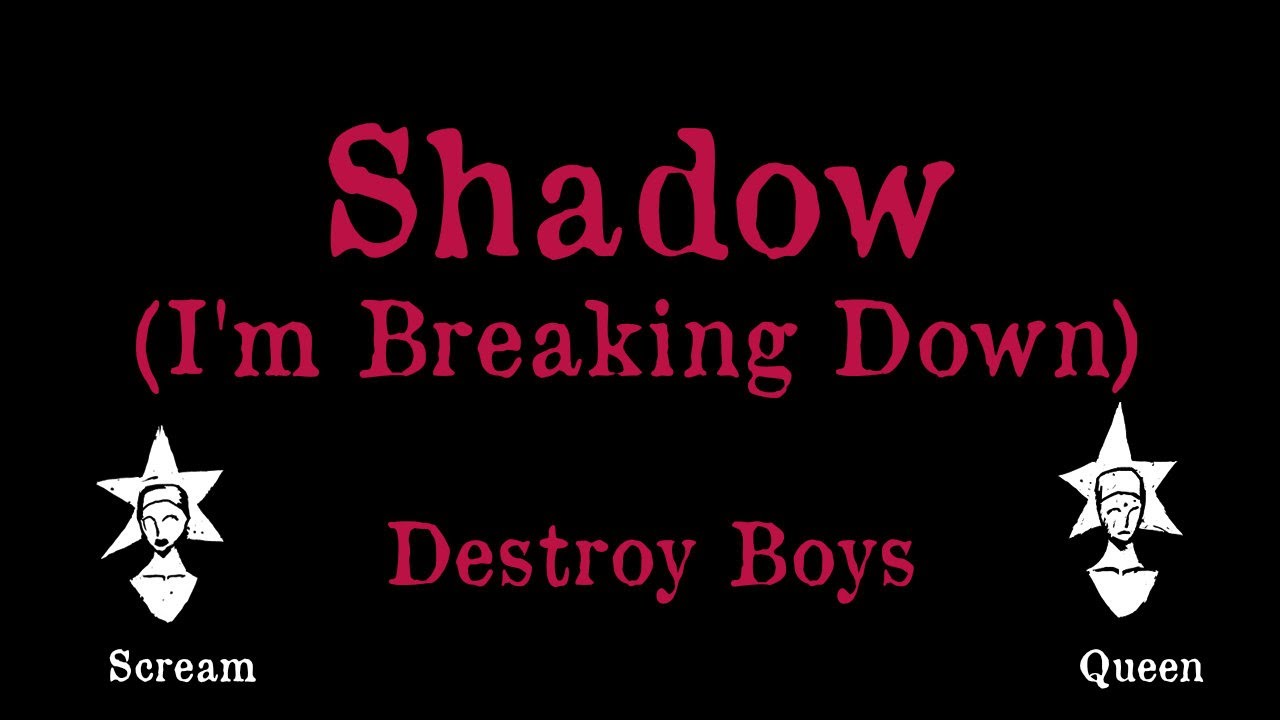 Destroy Boys - Shadow (I'm Breaking Down) - Karaoke