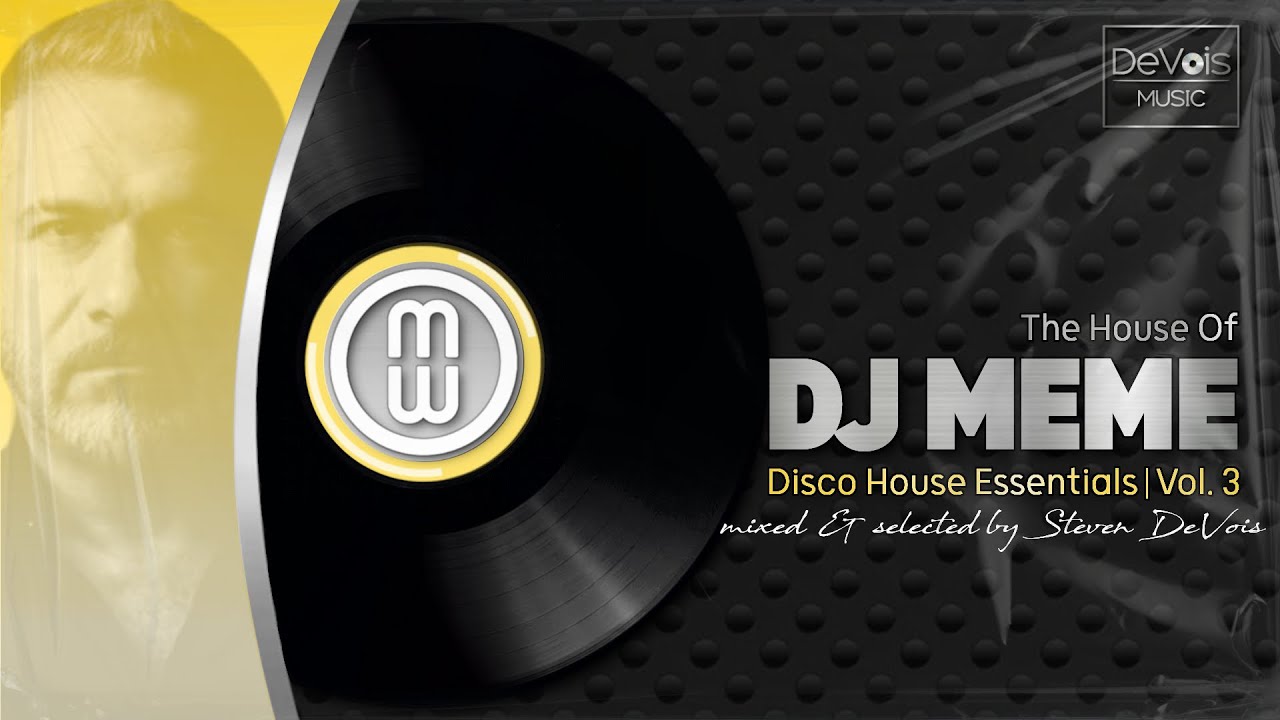 The House Of DJ Meme (Disco House Essentials | Vol.  3)