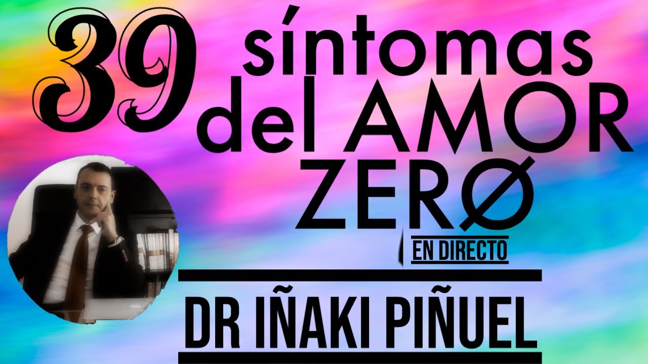 ¿SUFRES AMOR ZERØ? ▶ Los 39 Síntomas del AMOR ZERØ 💔 - Dr. Iñaki Piñuel