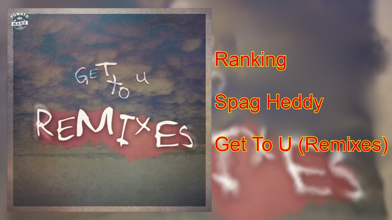 Ranking Spag Heddy's Get To U (Remixes) EP