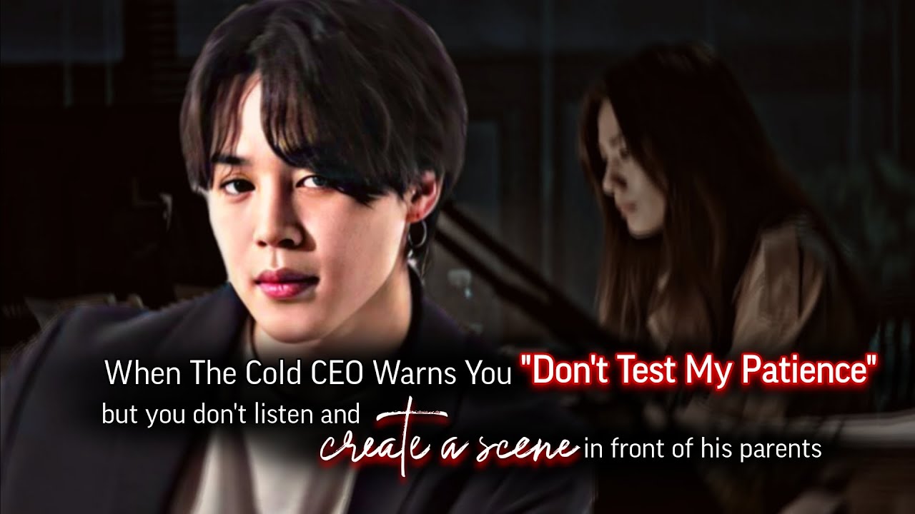 When The Cold CEO Warns You Don't Test My Patience But You Don't Listen | Jimin ff | PJM Oneshot