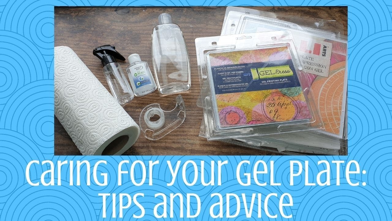 Caring for your Gel Plate: Tips and Advice