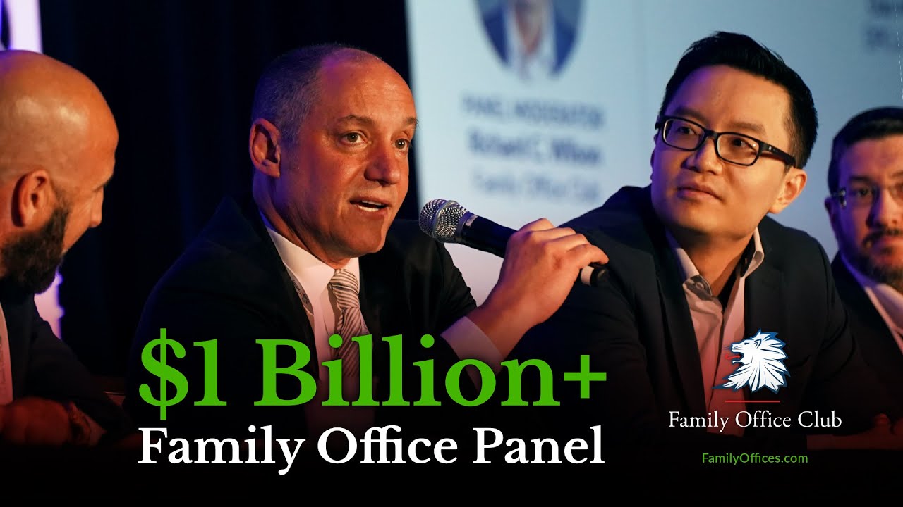 $1 Billion+ Family Office Panel - Hear Directly From the Top Family Office Leaders Managing Billions
