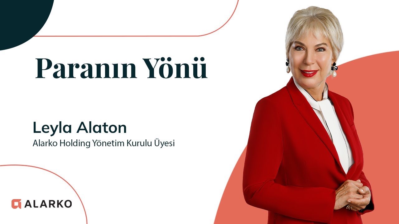 Paranın Yönü Programının Konuğu: Alarko Holding Yönetim Kurulu Üyesi Leyla Alaton
