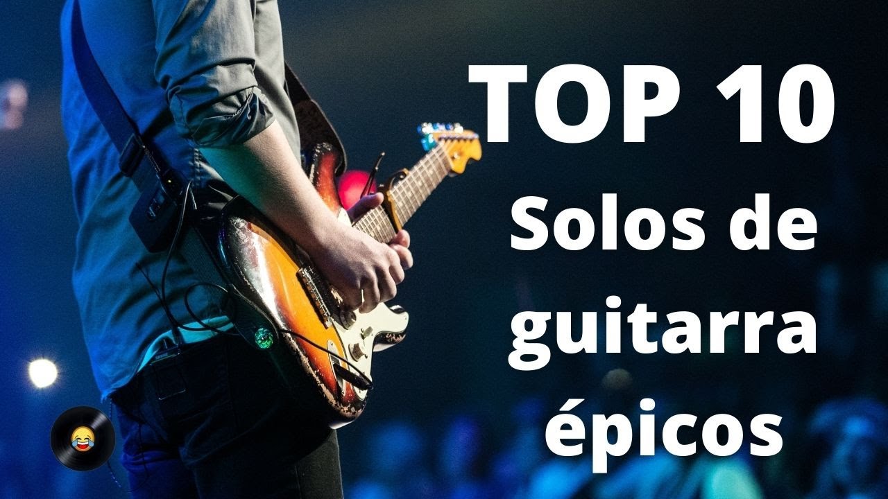 Top 10 - Solos de guitarra épicos