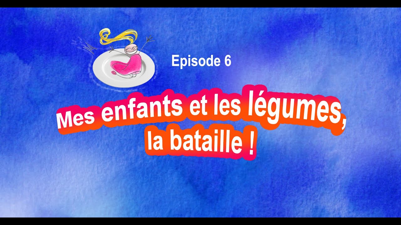 Mes enfants et les légumes, la bataille - Y a-t-il un pilote dans l'assiette EPISODE 6