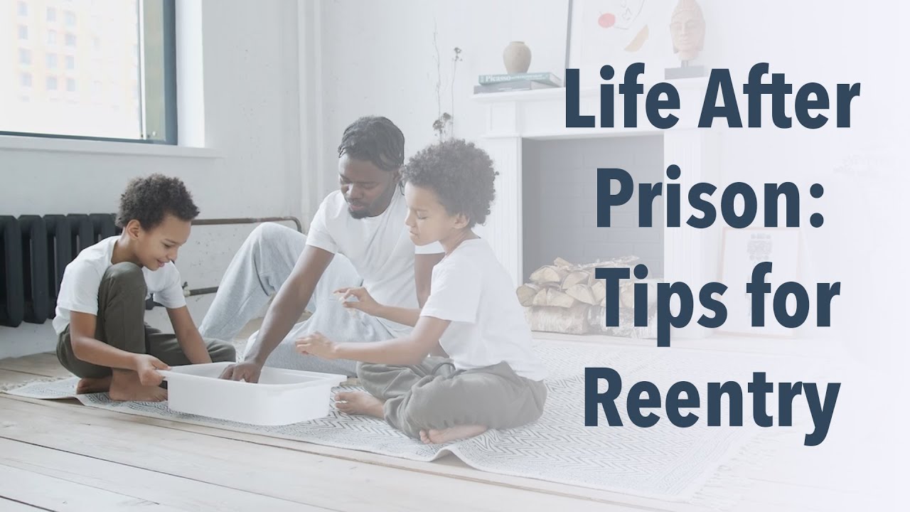 Life After Prison: Tips for Reentry