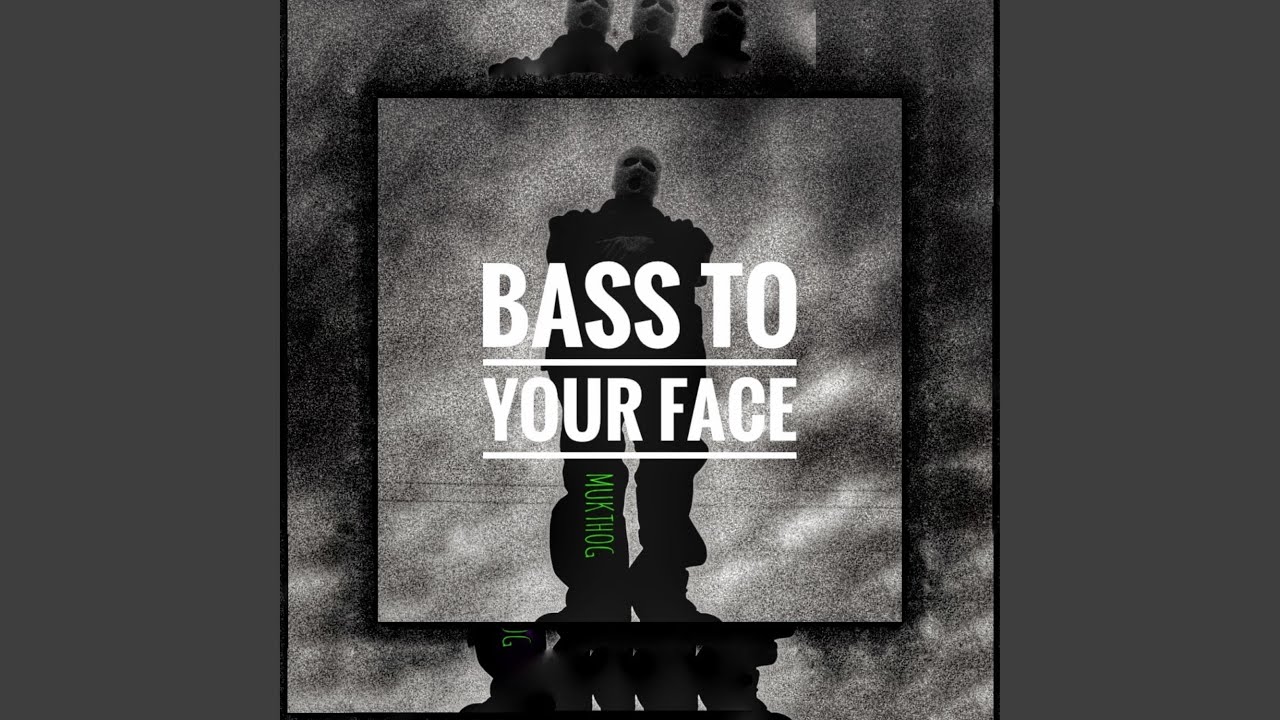 BASS TO YOUR FACE (UPTEMPO)