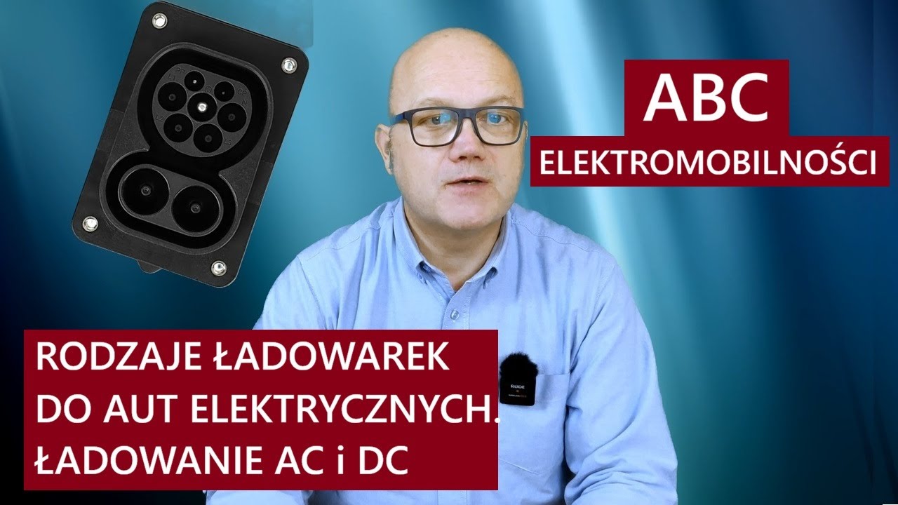 Rodzaje ładowarek do aut elektrycznych. Ładowanie AC i DC - ABC elektromobilności #02