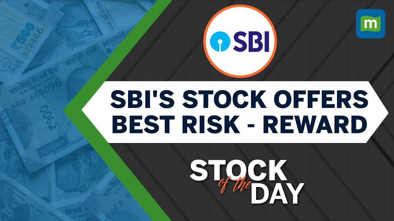 SBI offers best risk -reward among the banking stocks | country&rsquo;s largest bank | Stock Of The Day