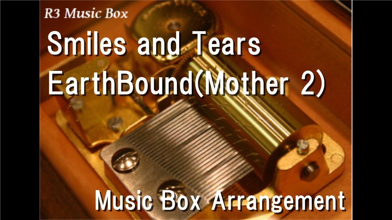 Smiles and Tears/EarthBound(Mother 2) [Music Box]