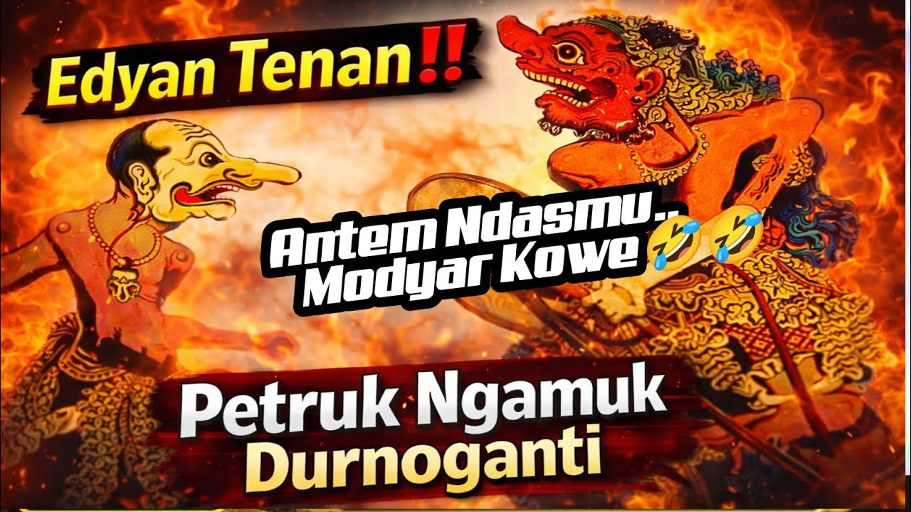 EDYAN TENAN ‼️ PETRUK NGGELELENG NGAMUK DURNOGANDI NGANTI KOCAR KACIR