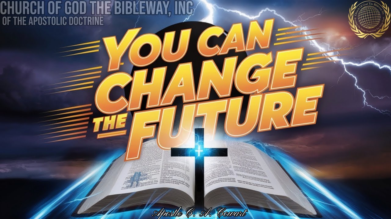 It Doesn't Have to Be That Way: You Can Change the Future - Apostle C. A. Cowart