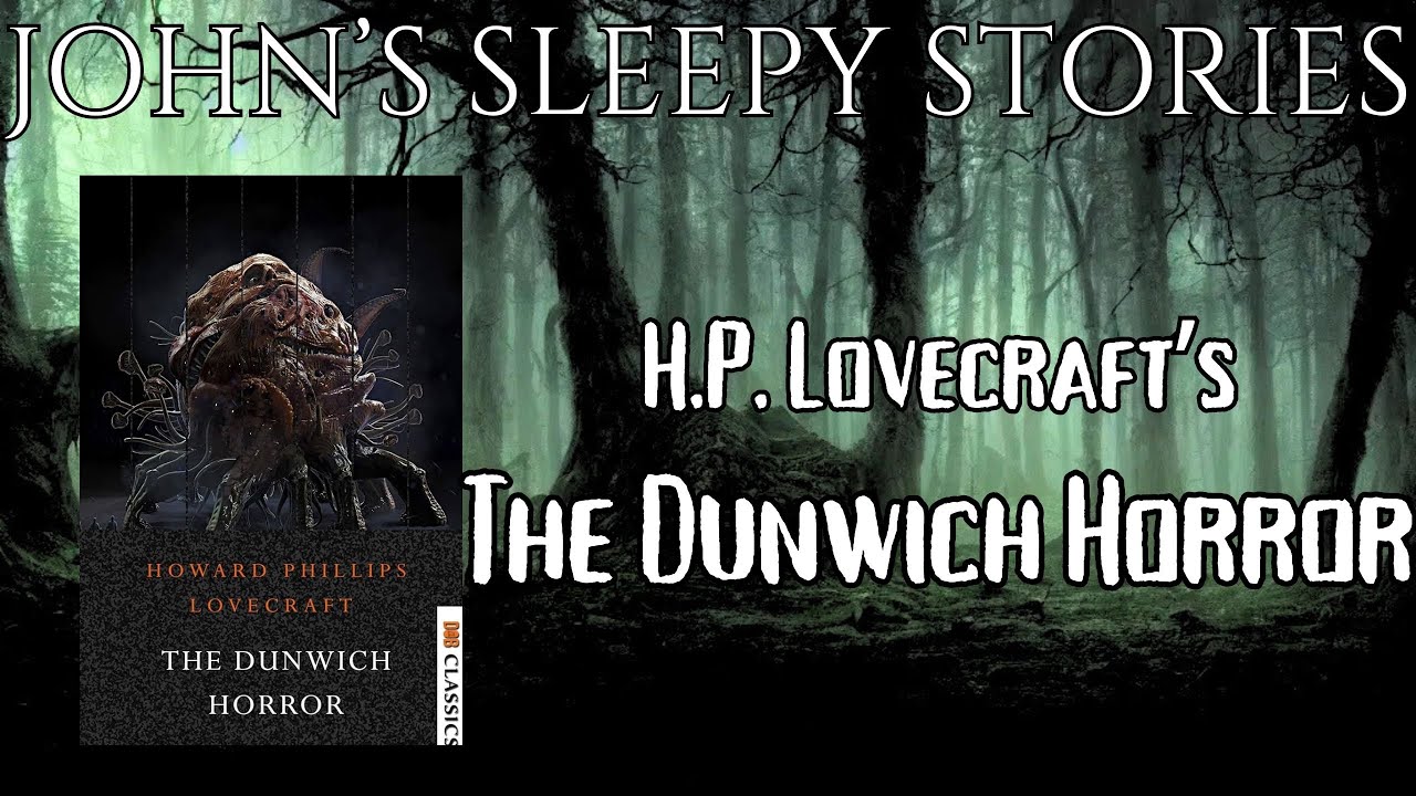 Sleep Story Throwback - The Dunwich Horror H.P. Lovecraft - John's Sleepy Stories