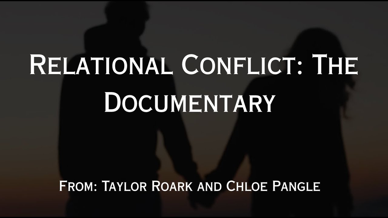 Relational Conflict: The Documentary | Taylor Roark and Chloe Pangle