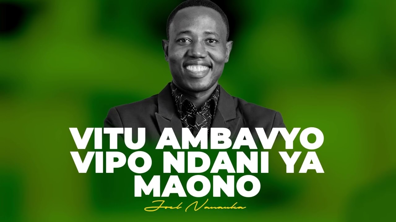 LIFE WISDOM: VITU AMBAVYO VIPO NDANI YA MAONO - JOEL NANAUKA