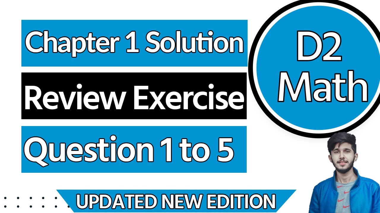 D2 Ex Review Q 1,2,3,4,5 -D2 Review Exercise Q 1,2,3,4,5 -D2 Maths Chapter 1 - D2 Math Book Solution