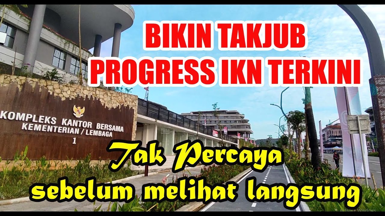 TIDAK BAKAL PERCAYA BILA TIDAK MELIHAT LANGSUNG  PROGRESS IKN TERKINI , PASTI BIKIN TAKJUB