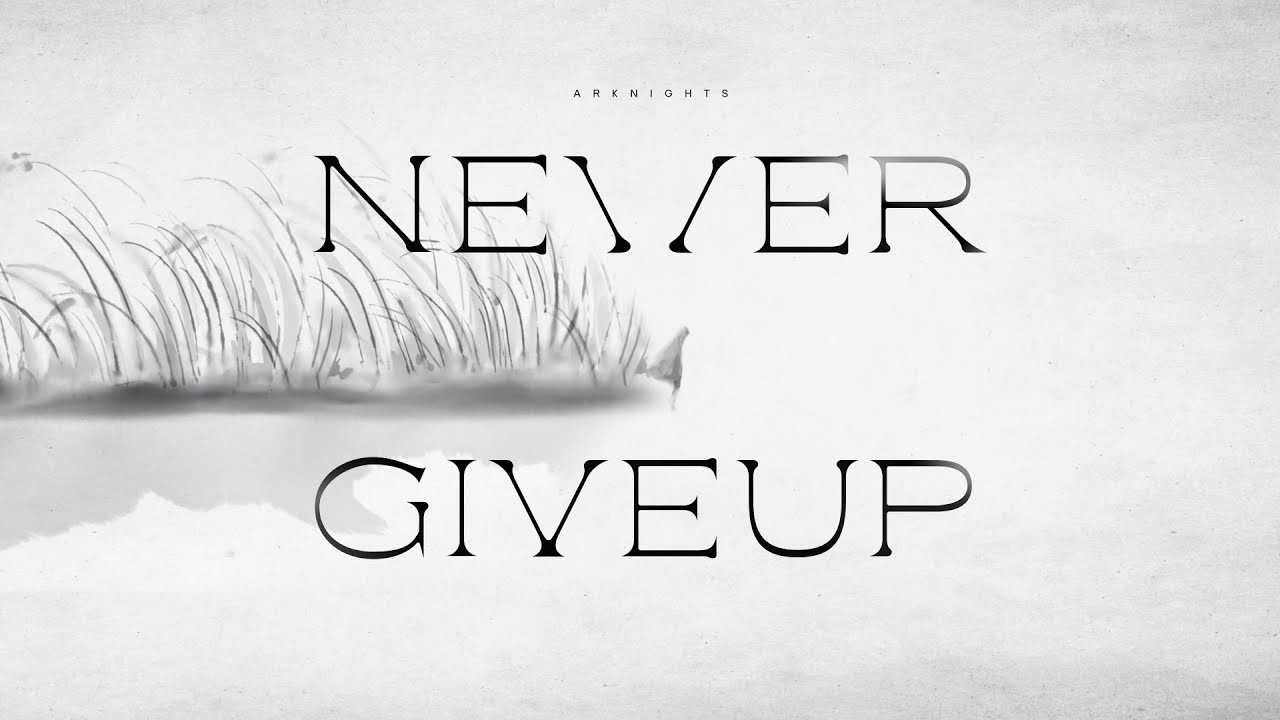 Never Give Up - StayLoose [Arknights Soundtrack] Music Video