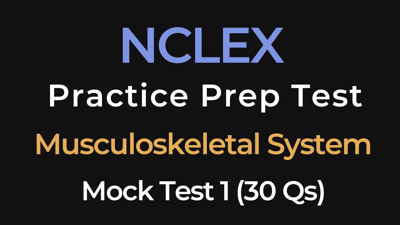 NCLEX Practice Test 1 | Musculoskeletal System | 30 Questions | Nursing Exam Prep Mock Test