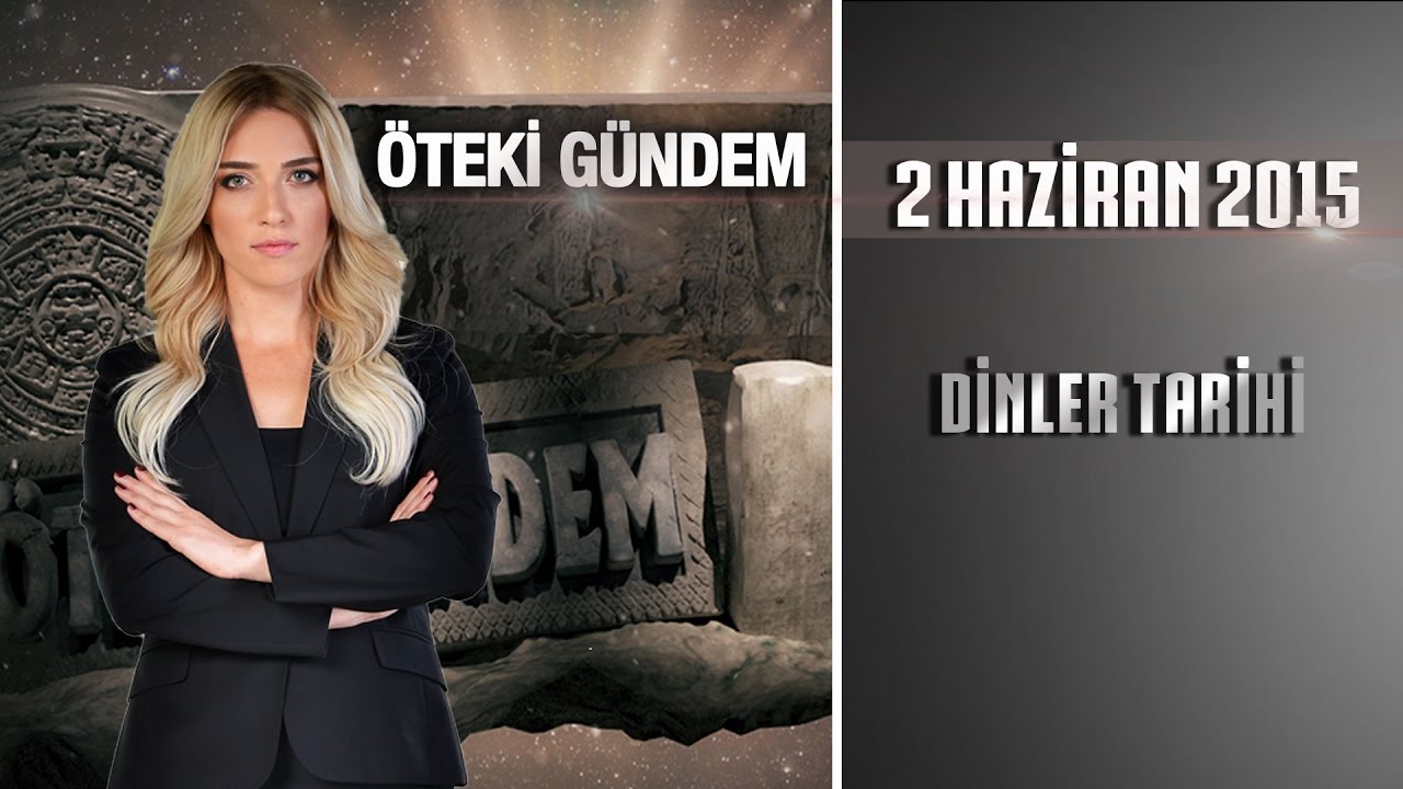 Öteki Gündem - 2 Haziran 2015 (Dinler Tarihi)
