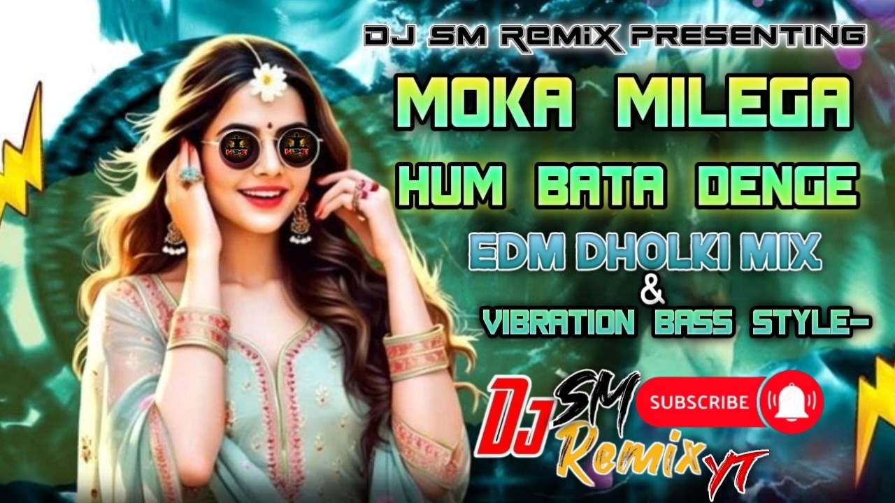 Moka Milega To Hum Bata Denge 🔥 DJ SM REMIX YT | Sound Check | EDM Dholki Vibration Bass 2026