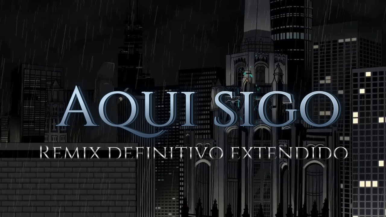 Aquí sigo - Remix definitivo extendido (Videoclip)