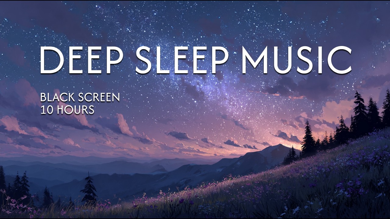 Deep Sleep Music for Instant Relaxation | 10 Hours Black Screen
