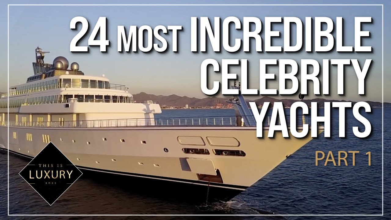 24 Most Incredible Celebrity Yachts - PART 1