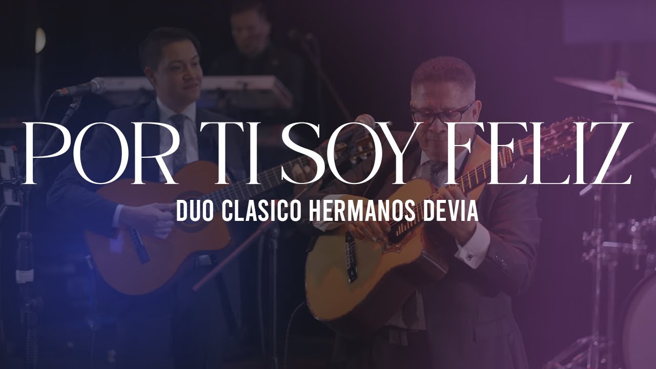 Por T&iacute; Soy Feliz | D&uacute;o Cl&aacute;sico Hermanos Devia (Edgar Devia & Jhon R Devia)
