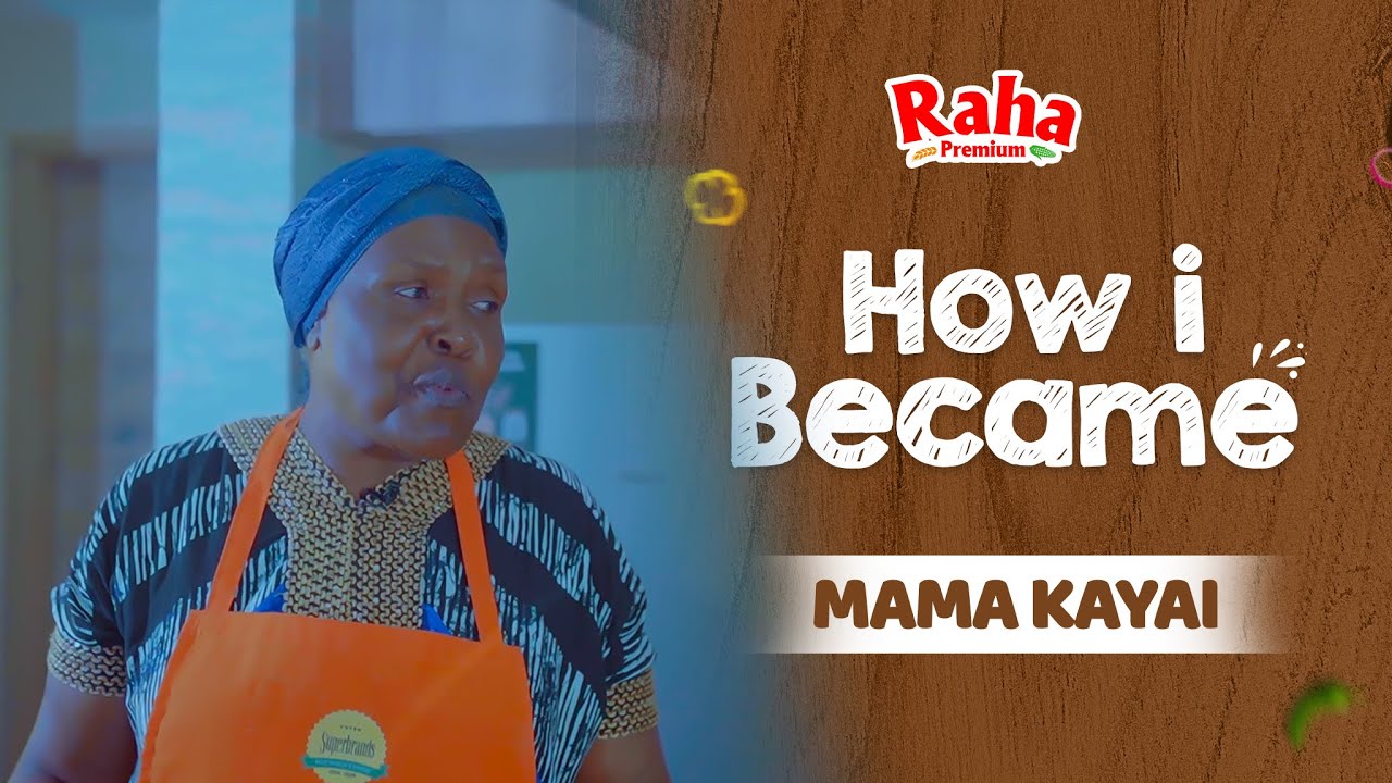 HOW I BECAME ft. MAMA KAYAI | EPISODE 01 | RAHA PREMIUM TV