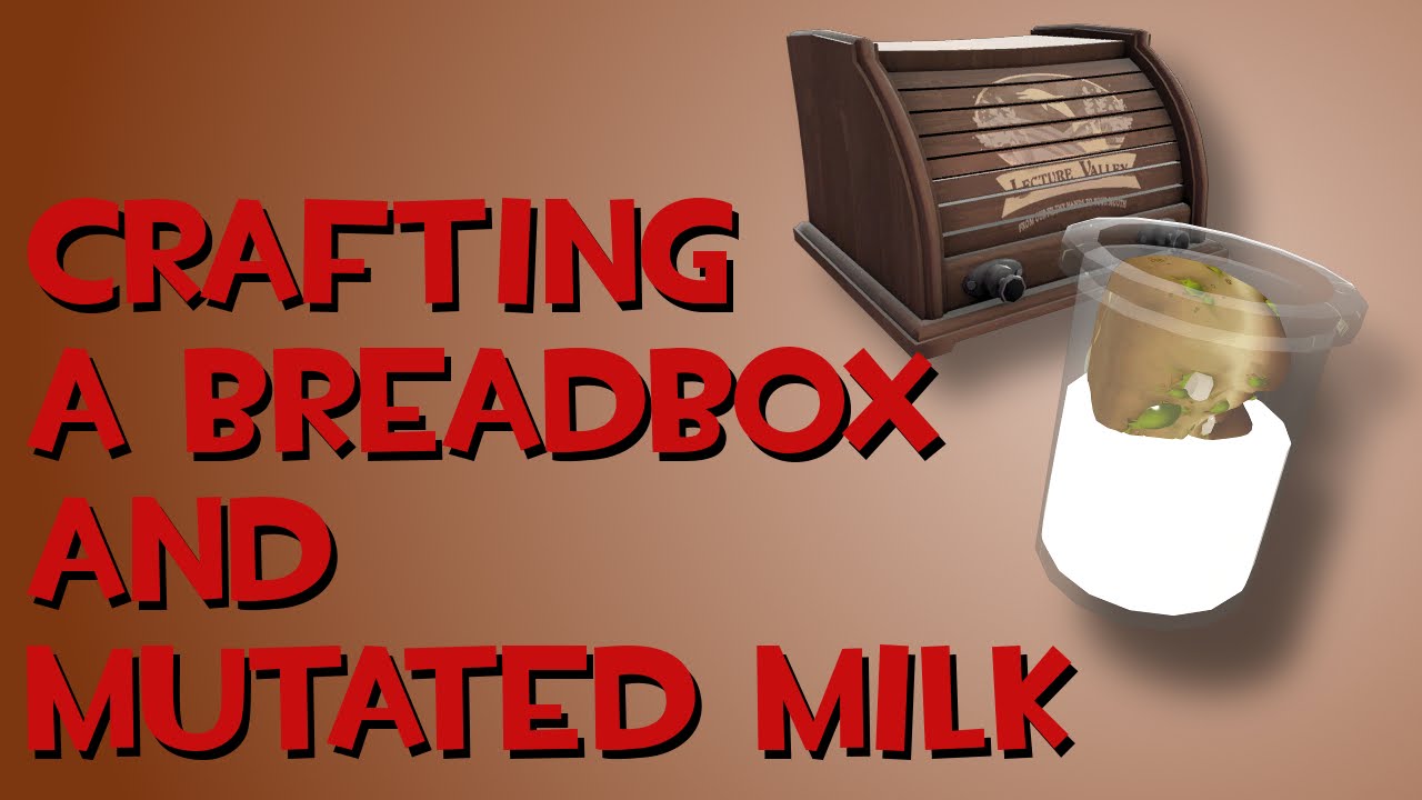 Crafting a Breadbox and Mutated Milk in Team Fortress 2