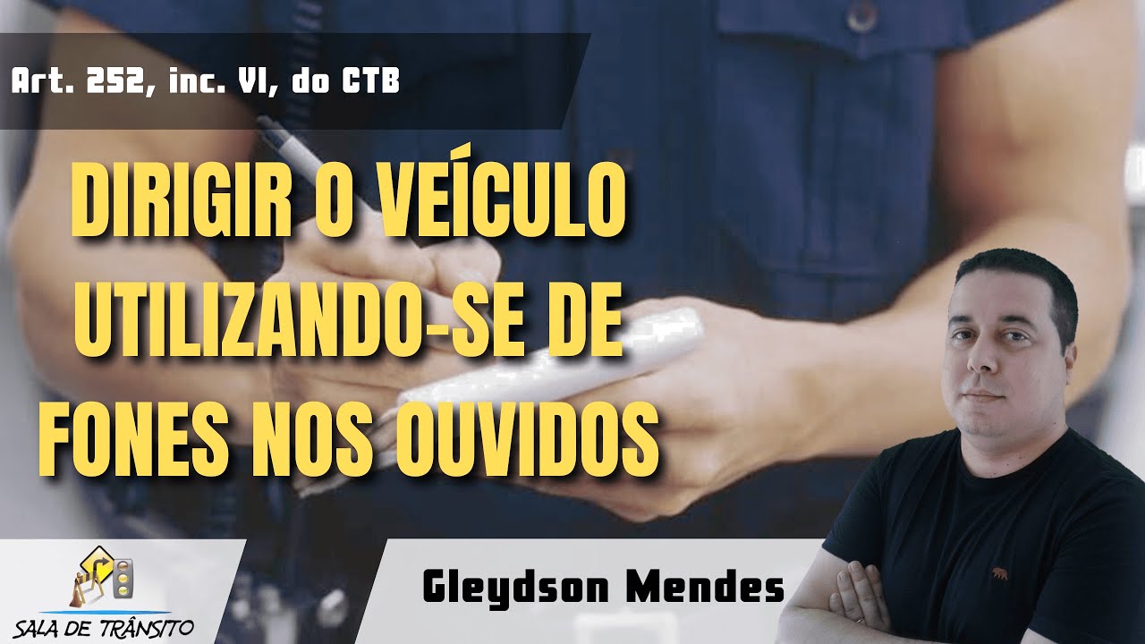 MBFT | Dirigir o veículo utilizando-se de fones nos ouvidos (art. 252, VI, do CTB)