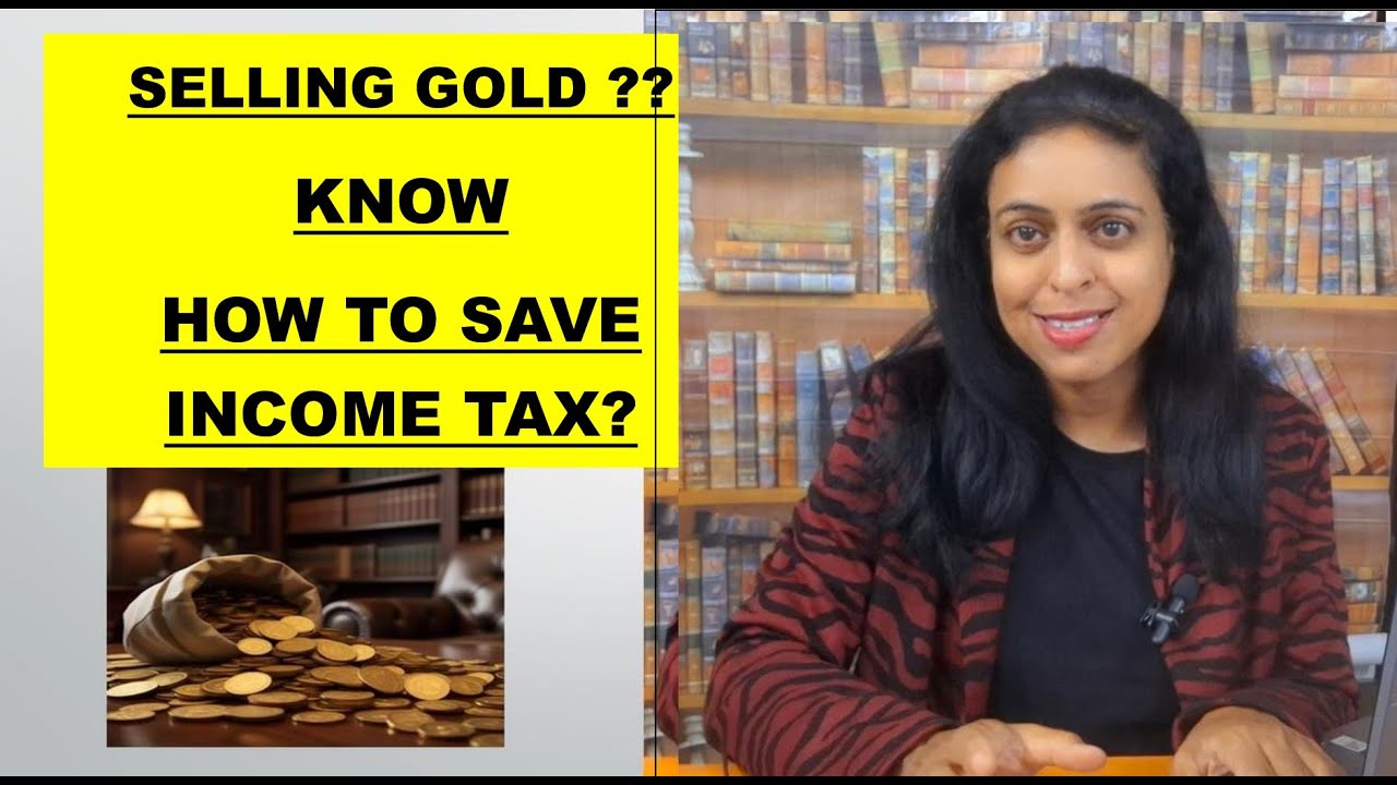 Save Income Tax on gold sales in FY 202526. Capital gains exemption on sale of gold. Section 54F