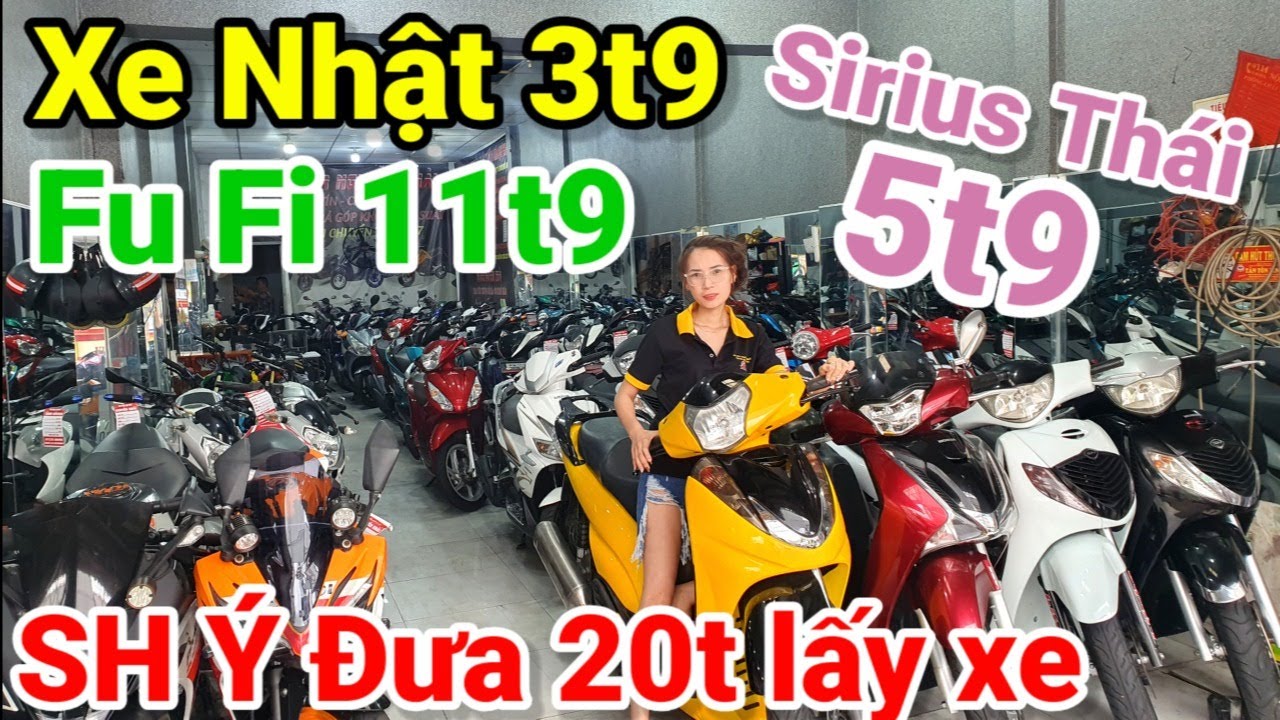 Sirius Thái 5t9 No4 3t9 Dylan150 9t9 Luvias 7t8 Fu chờ Fi 11t9 SH Ý đưa 20t lấy xe ở Nguyễn Khải