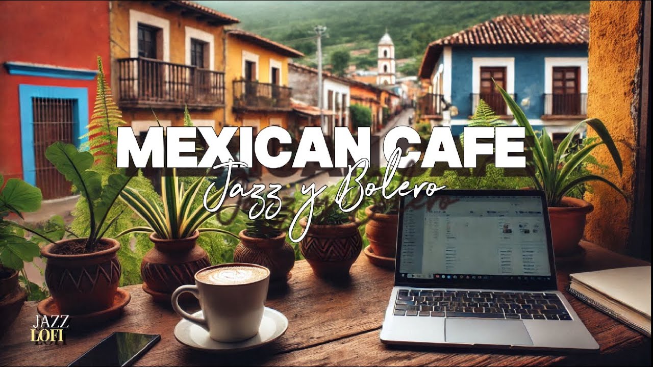 Mexican Sunrise Café: Relaxing Lofi Jazz to Start Your Day ☕🌅