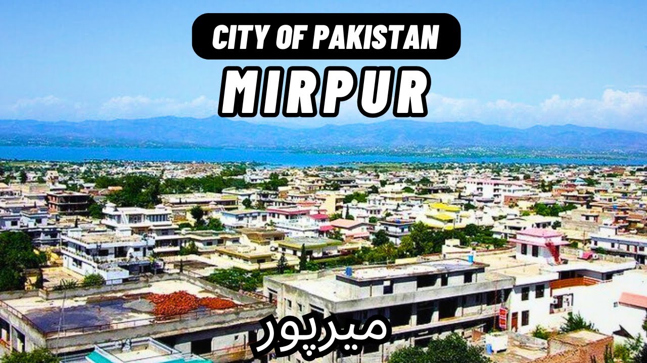 mirpur azad kashmir | mirpur | mirpur city | azad kashmir | azad kashmir tour
