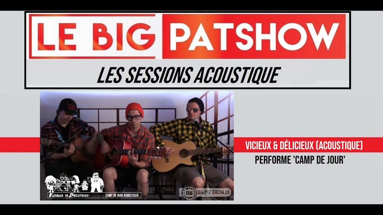 Les Sessions BigPatShow Présente : Vicieux Et Délicieux - Camp de Jour Acoustique