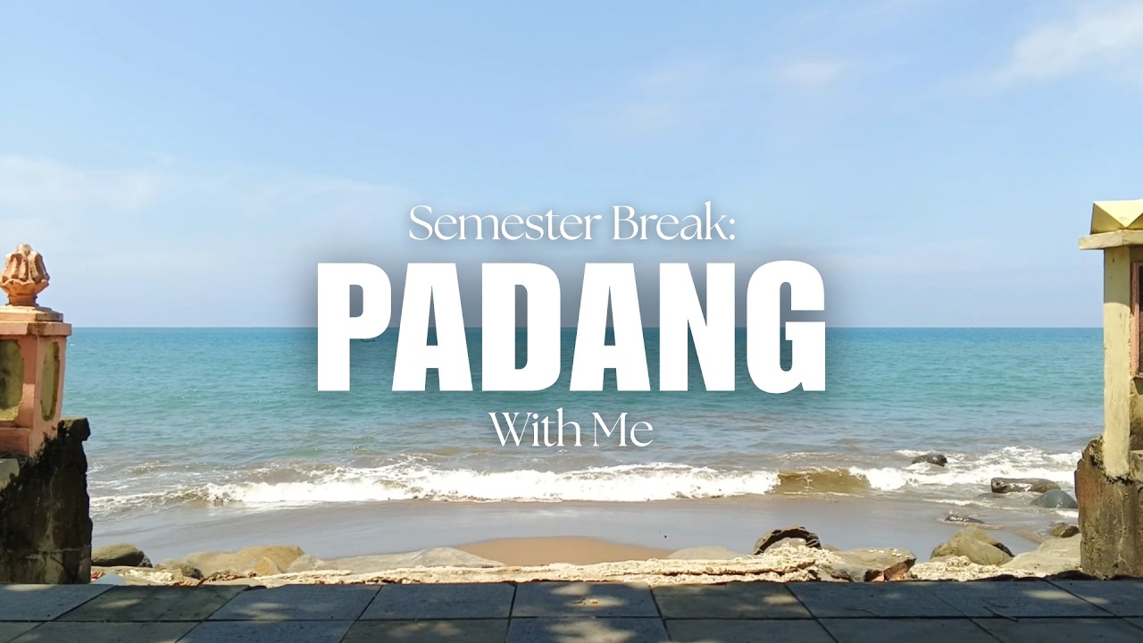 Semester Break Vlog: PADANG