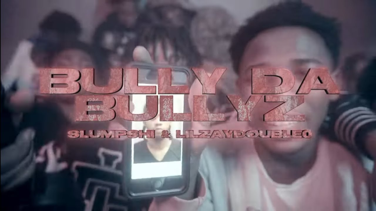 Bully Da Bullyz - Slumpshi X Lilzay8double0