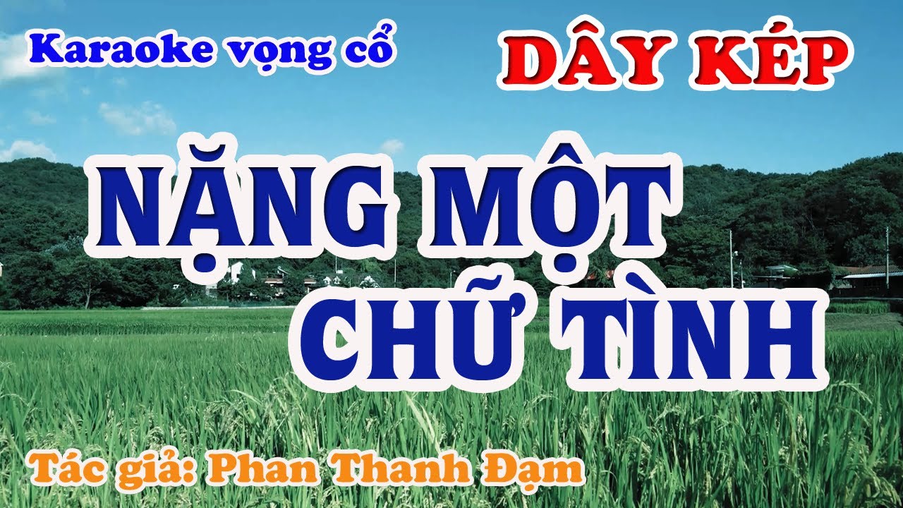 Nặng Một Chữ Tình - Karaoke Vọng cổ Dây Kép - Tác giả: Phan Thanh Đạm