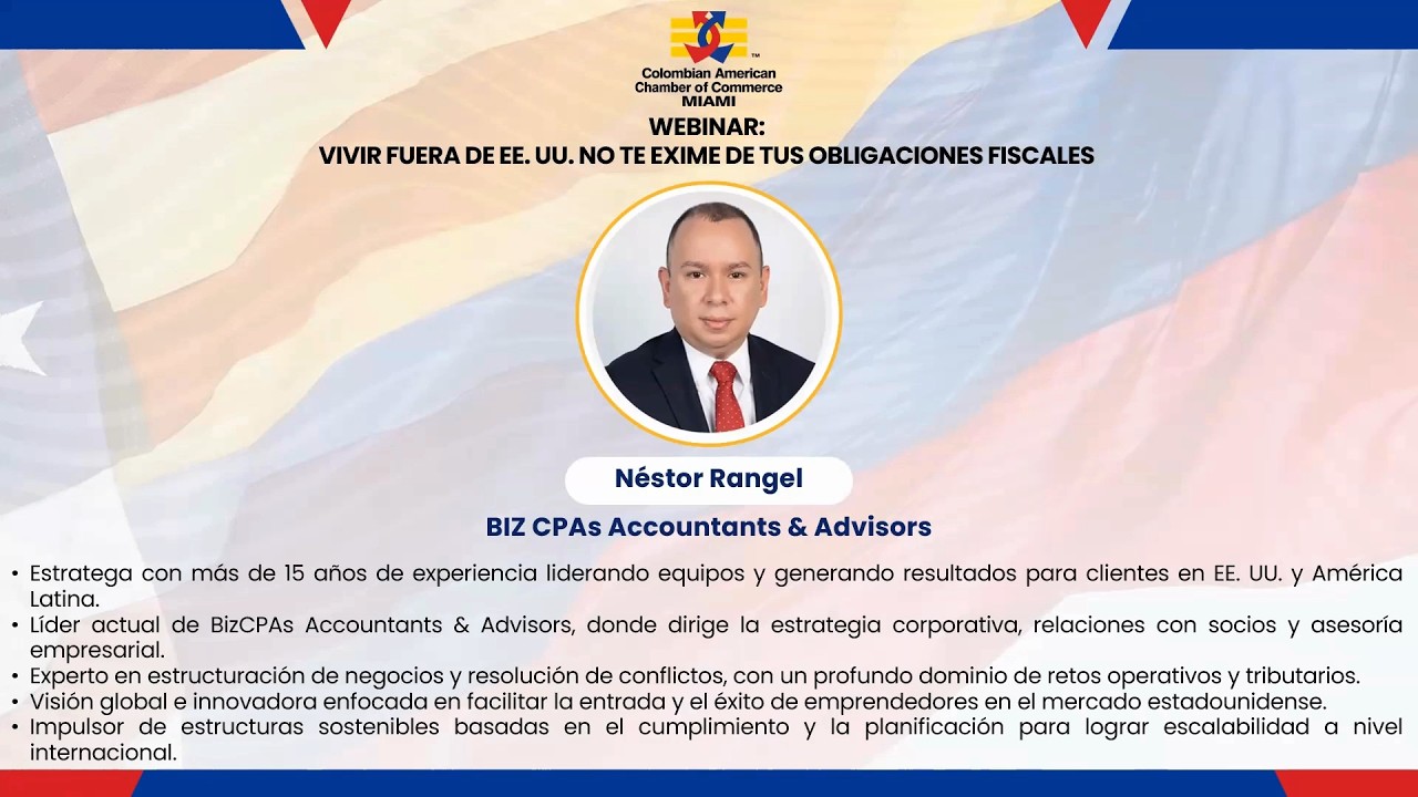 Webinar: Vivir fuera de EE. UU. No te Exime de tus Obligaciones Fiscales - Néstor Rangel