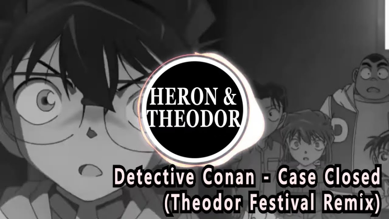 Detective Conan Main OST - Case Closed(THEODOR Festival Remix)