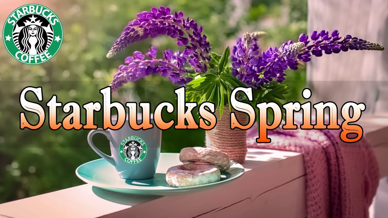Starbucks Music No Ads - Starbucks Jazz Music & Spring Ambience -Coffee Shop Music, Cafe Jazz Music